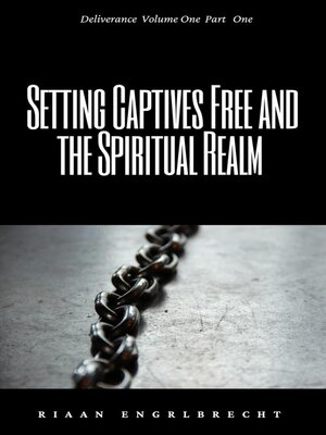 cover image of Setting Captives Free and the Spiritual Realm Part One